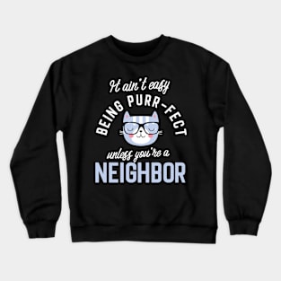 Neighbor Cat Lover Gifts - It ain't easy being Purr Fect Crewneck Sweatshirt